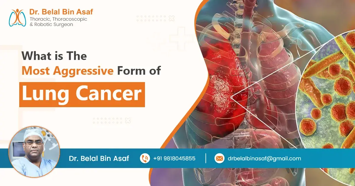 What is the Most Aggressive Form of Lung Cancer