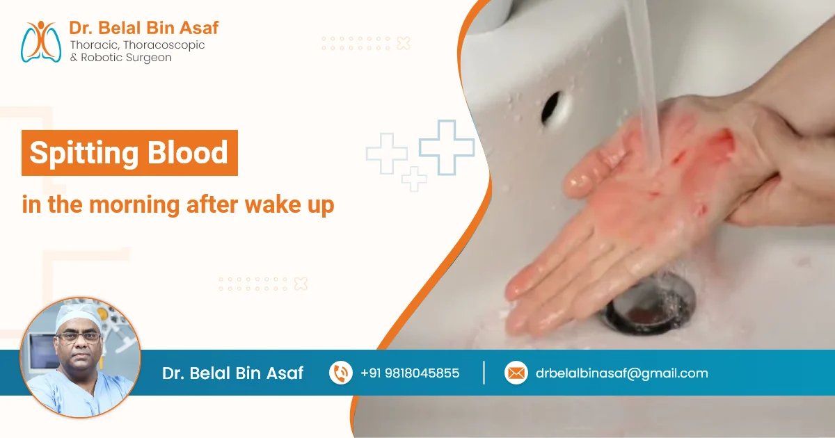 Spitting blood in the morning after waking up - causes explained by Dr. Belal Bin Asaf